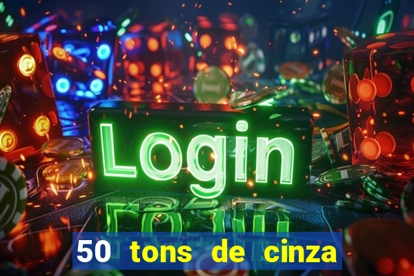 50 tons de cinza online dublado